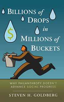 9780470454671-0470454679-Billions of Drops in Millions of Buckets: Why Philanthropy Doesn't Advance Social Progress