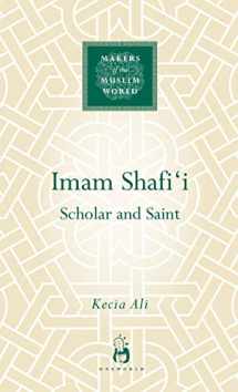 9781851684380-1851684387-Imam Shafi'i: Scholar and Saint