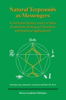 9780792368915-0792368916-Natural Terpenoids as Messengers: A multidisciplinary study of their production, biological functions and practical applications