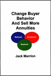 9780972825122-0972825126-Change Buyer Behavior And Sell More Annuities