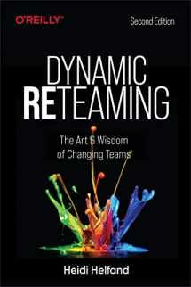 9781492061298-1492061298-Dynamic Reteaming: The Art and Wisdom of Changing Teams