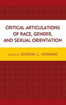 9780739199169-0739199161-Critical Articulations of Race, Gender, and Sexual Orientation