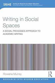 9780415828710-0415828716-Writing in Social Spaces: A social processes approach to academic writing (Research into Higher Education)