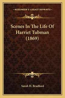 9781163888766-1163888761-Scenes In The Life Of Harriet Tubman (1869)