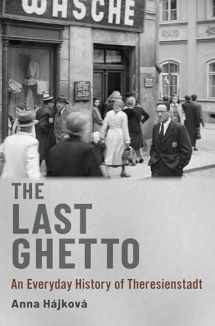 9780190051778-0190051779-The Last Ghetto: An Everyday History of Theresienstadt