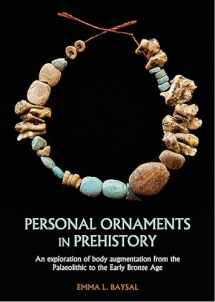 9781789252866-1789252865-Personal Ornaments in Prehistory: An exploration of body augmentation from the Palaeolithic to the Early Bronze Age
