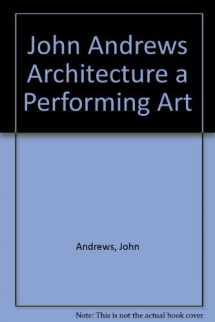 9780195505573-0195505573-John Andrews: Architecture, a Performing Art