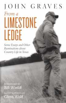 9781477309360-1477309365-From a Limestone Ledge: Some Essays and Other Ruminations about Country Life in Texas