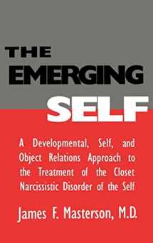 9780876307212-0876307217-The Emerging Self: A Developmental Self & Object Relations Approach to the Treatment of the Closet Narcissistic Disorder of the Self