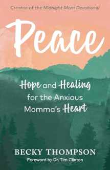 9780525652694-0525652698-Peace: Hope and Healing for the Anxious Momma's Heart