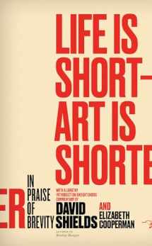 9780989360456-0989360458-Life Is Short ? Art Is Shorter: In Praise of Brevity