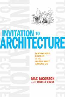 9781621138372-1621138372-Invitation to Architecture: Discovering Delight in the World Built Around Us