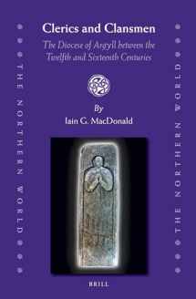 9789004185470-900418547X-Clerics and Clansmen: The Diocese of Argyll between the Twelfth and Sixteenth Centuries (The Northern World, 61)