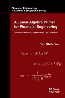 9780979757655-0979757657-A Linear Algebra Primer for Financial Engineering: Covariance Matrices, Eigenvectors, OLS, and more (Financial Engineering Advanced Background Series)