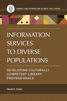 9781440834608-1440834601-Information Services to Diverse Populations: Developing Culturally Competent Library Professionals (Library and Information Science Text Series)