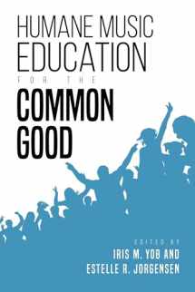 9780253046918-0253046912-Humane Music Education for the Common Good (Counterpoints: Music and Education)