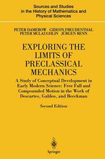 9781441919175-1441919171-Exploring the Limits of Preclassical Mechanics: A Study of Conceptual Development in Early Modern Science: Free Fall and Compounded Motion in the Work ... History of Mathematics and Physical Sciences)