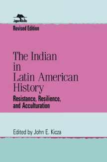 9780842028226-0842028226-The Indian in Latin American History: Resistance, Resilience, and Acculturation (Jaguar Books on Latin America)