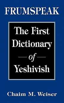 9781568216140-1568216149-Frumspeak: The First Dictionary of Yeshivish