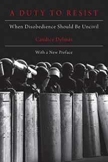 9780197531310-0197531318-A Duty to Resist: When Disobedience Should Be Uncivil