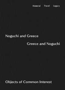 9781733622080-173362208X-Noguchi and Greece, Greece and Noguchi: Objects of Common Interest