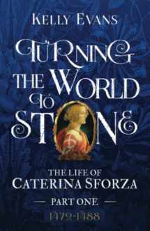 9781778022425-1778022421-Turning the World to Stone: The Life of Caterina Sforza Part One (1472 to 1488)