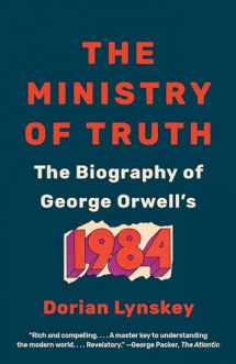 9780525563723-0525563725-The Ministry of Truth: The Biography of George Orwell's 1984