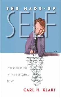 9781587299131-1587299135-The Made-Up Self: Impersonation in the Personal Essay