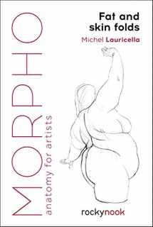 9781681985046-1681985047-Morpho: Fat and Skin Folds: Anatomy for Artists (Morpho: Anatomy for Artists, 4)