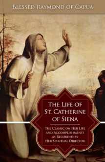 9780895557612-0895557614-The Life of St. Catherine of Siena: The Classic on Her Life and Accomplishments as Recorded by Her Spiritual Director