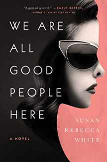 9781451608915-1451608918-We Are All Good People Here: A Novel