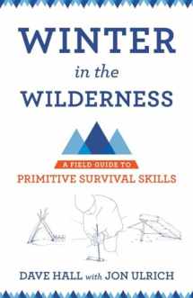 9780801479953-0801479959-Winter in the Wilderness: A Field Guide to Primitive Survival Skills