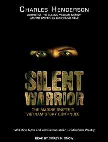 9781494508173-1494508176-Silent Warrior: The Marine Sniper's Vietnam Story Continues