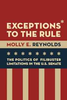 9780815729969-0815729960-Exceptions to the Rule: The Politics of Filibuster Limitations in the U.S. Senate