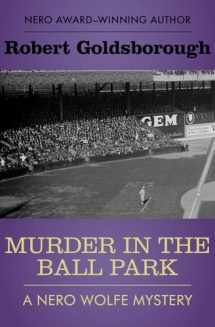 9781480445659-1480445657-Murder in the Ball Park (The Nero Wolfe Mysteries)