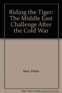 9780813384795-0813384796-Riding The Tiger: The Middle East Challenge After The Cold War