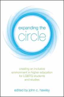 9781438454610-1438454619-Expanding the Circle: Creating an Inclusive Environment in Higher Education for LGBTQ Students and Studies (SUNY Series in Queer Politics and Cultures)