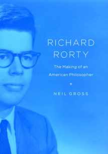 9780226309903-0226309908-Richard Rorty: The Making of an American Philosopher