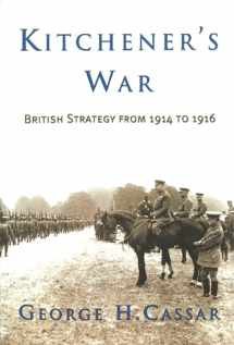 9781574887099-1574887092-Kitchener's War: British Strategy from 1914-1916
