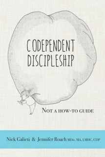 9780578886817-0578886812-Codependent Discipleship: Not a how-to guide