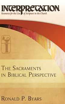 9780664235185-0664235182-The Sacraments in Biblical Perspective: Interpretation: Resources for the Use of Scripture in the Church