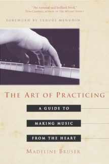 9780609801772-0609801775-The Art of Practicing: A Guide to Making Music from the Heart