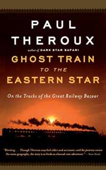 9780547237930-0547237936-Ghost Train to the Eastern Star: On the Tracks of the Great Railway Bazaar