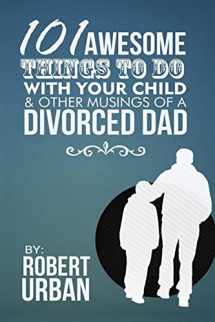 9781495995057-1495995054-101 Awesome Things To Do With Your Child & Other Musings Of A Divorced Dad