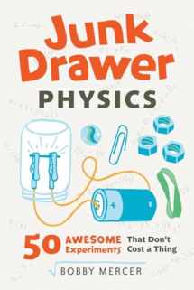 9781613749203-1613749201-Junk Drawer Physics: 50 Awesome Experiments That Don't Cost a Thing (Junk Drawer Science)