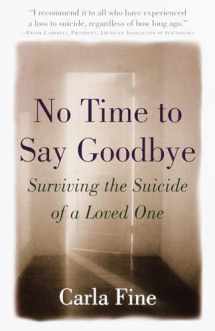 9780385485517-0385485514-No Time to Say Goodbye: Surviving The Suicide Of A Loved One