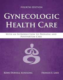 9781284182347-1284182347-Gynecologic Health Care: With an Introduction to Prenatal and Postpartum Care: With an Introduction to Prenatal and Postpartum Care