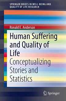 9789400776685-9400776683-Human Suffering and Quality of Life: Conceptualizing Stories and Statistics (SpringerBriefs in Well-Being and Quality of Life Research)