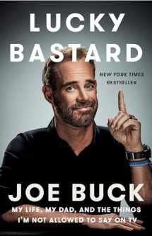 9781101984581-1101984589-Lucky Bastard: My Life, My Dad, and the Things I'm Not Allowed to Say on TV