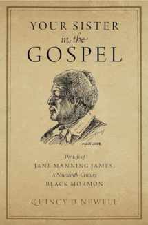 9780199338665-0199338663-Your Sister in the Gospel: The Life of Jane Manning James, a Nineteenth-Century Black Mormon